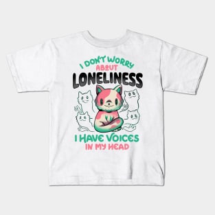 I Don't Worry About Loneliness, I Have Voices In My Head - Funny Cat Gift Kids T-Shirt